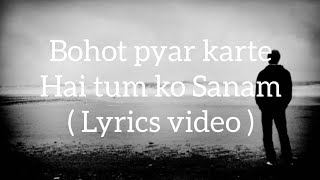 Bahut pyar karte hai tum ko Sanam  lyrics video  Rahul Jain [upl. by Ardelle]