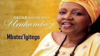 CECILE KAYIREBWA Mbatez Igitego Lyrics [upl. by Htessil510]