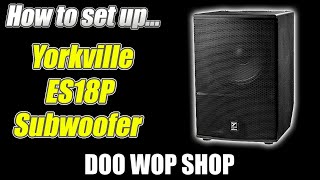 How to use the Yorkville ES18P Powered Subwoofer [upl. by Bank]