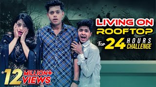 আমাদের সাথে ঘটে গেলো একটি ভয়ঙ্কর ঘটনা  Living On Rooftop For 24 Hours Challenge  Rakib Hossain [upl. by Nitsuga397]