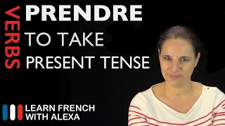 Prendre to take — Present Tense French verbs conjugated by Learn French With Alexa [upl. by Rinna]