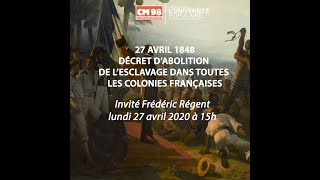 L abolition de lesclavage dans les colonies françaises du 27 avril 1848 avec Frédéric Régent [upl. by Udela28]