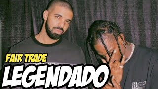 Drake  Fair Trade ft Travis Scott legendado [upl. by Salesin]