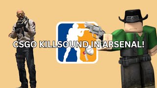 USING THE CSGO KILLSOUND Roblox Arsenal [upl. by Olpe]