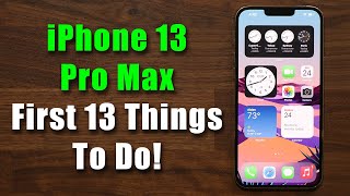 iPhone 13 Pro Max  First 13 Things To Do [upl. by Ace]