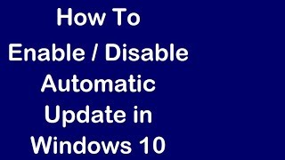 How To Disable  Enable Automatic Update in Windows 10 [upl. by Amein705]