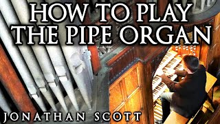 HOW TO PLAY THE PIPE ORGAN  BY JONATHAN SCOTT [upl. by Herc]