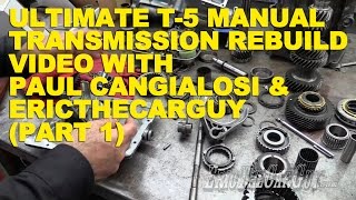 Ultimate T5 Manual Transmission Rebuild with Paul Cangialosi amp EricTheCarGuy Part 1 [upl. by Hastings134]