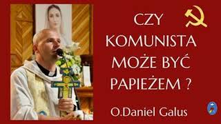 O Daniel Galus  Czy komunista może być Papieżem [upl. by Alenson319]