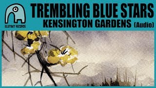 TREMBLING BLUE STARS  Kensington Gardens Audio [upl. by Gnuoy]