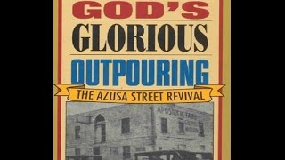 GODS Glorious Outpouring  Azusa Street Revival [upl. by Selym398]