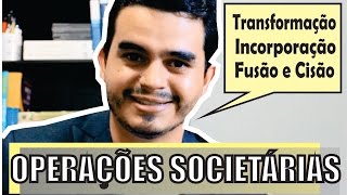 Operações Societárias Transformação Incorporação Fusão e Cisão [upl. by Nisse]