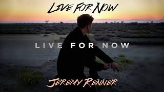 Jeremy Renner  quotLive For Nowquot Official Audio [upl. by Gagne504]