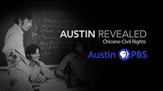 Austin Revealed Chicano Civil Rights quotDesegregation amp Educationquot [upl. by Terrene]