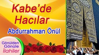 Abdurrahman Önül – Kabede Hacılar İlahisi [upl. by Pedrotti]