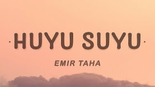 Huyu Suyu  emir taha Lyrics [upl. by Dnalloh]