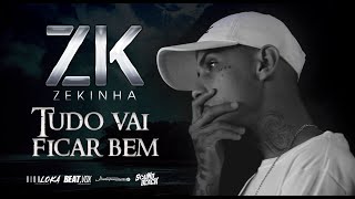 ZEKINHA TSG  TUDO VAI FICAR BEM  FULL HD [upl. by Laidlaw966]