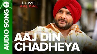 AAJ DIN CHADHEYA  Full Audio Song  Love Aaj Kal  Saif Ali Khan amp Giselli Monteiro [upl. by Celeste]