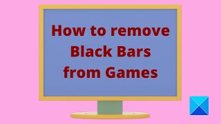 How to remove Black Bars from Games in Windows [upl. by Cuttie]