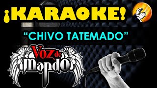 CHIVO TATEMADO  Voz de Mando  KARAOKE [upl. by Feodore]