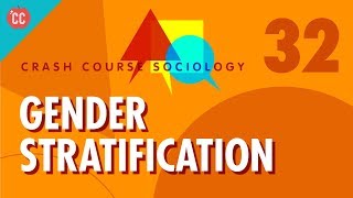 Gender Stratification Crash Course Sociology 32 [upl. by Araid]