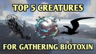 TOP 5 BEST CREATURES FOR GATHERING BIOTOXIN  Ark Survival Evolved [upl. by Amalia235]