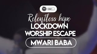 Mwari Baba  Minister Michael Mahendere  Relentless Hope Lockdown Worship Escape [upl. by Argus]