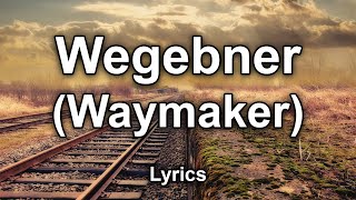 Wegebner Waymaker  TextLyrics [upl. by Shiau]