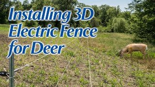 Installing 3D Electric Fencing for Deer [upl. by Craggy]