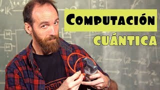 ¿Qué es y cómo funciona la COMPUTACIÓN CUÁNTICA [upl. by Anse]