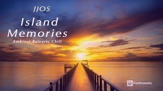 Chillout Música Relajante Ambient amp Lounge Terrazas Island Memories JJOS Chill Relax Music Mix [upl. by Tahp245]