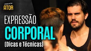 EXPRESSÃO CORPORAL Dicas e Técnicas  Projeto Ator 140 [upl. by Abbotson]