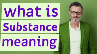 Substance  Meaning of substance [upl. by Sher]