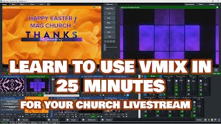 Learn To Use vMix in 25 minutes  For Your Church Livestream [upl. by Ganiats]