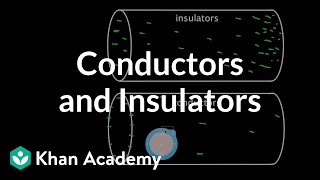 Conductors and Insulators  Physics  Khan Academy [upl. by Yesdnik]