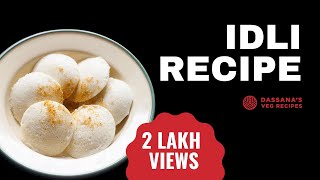 Idli Recipe Soft and Fluffy  Idli Batter  Dassanas Veg Recipes [upl. by Yecnay]