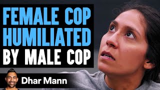 FEMALE COP Humiliated By Male Cop What Happens Next Is Shocking  Dhar Mann [upl. by Aileek84]