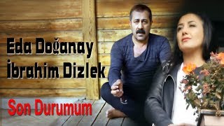 Eda Doğanay amp İbrahim Dizlek  Son Durumum Official Video [upl. by Jenness]