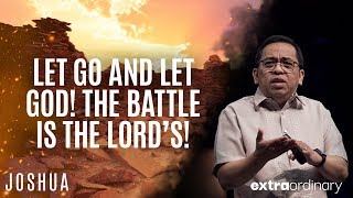 Let Go and Let God The Battle is the Lord’s  Bong Saquing  Extraordinary [upl. by Nodab]