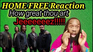 Oh Lordy First time hearing HOME FREE  HOW GREAT THOU ART REACTION [upl. by Germain959]