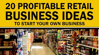 20 Profitable Retail Business Ideas to Start Your Own Business [upl. by Onder]