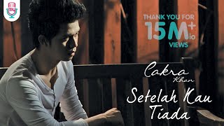 Cakra Khan  Setelah Kau Tiada Official Music Video [upl. by Grizel]