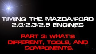 Timing The MazdaFord 202325 Engines Part 3  Tools Components Etc [upl. by Martineau]