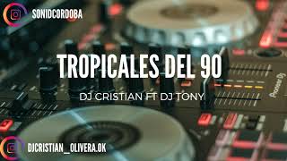 TROPICALES DEL 90 PARA VACIAR 🔥✘DJCRISTIANOLIVERA FT DJTONYCORDOBA✘SET EN VIVO [upl. by Matthia]