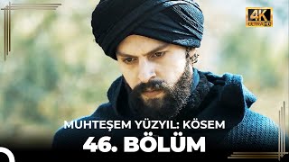 Muhteşem Yüzyıl Kösem 46 Bölüm 4K [upl. by Kunz352]