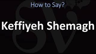 How to Pronounce Keffiyeh Shemagh CORRECTLY [upl. by Hajed]