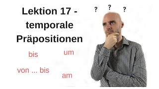 Deutschkurs A11 Lektion 17 Temporale Präpositionen [upl. by Idnerb]