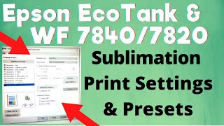 Epson EcoTank amp WF 78407820 Sublimation Print Settings amp Presets [upl. by East487]