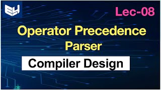 Operator Precedence Parser  CD  Compiler Design  Lec08  Bhanu Priya [upl. by Doowyah]