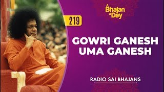 219  Gowri Ganesh Uma Ganesh  Radio Sai Bhajans [upl. by Llertac]